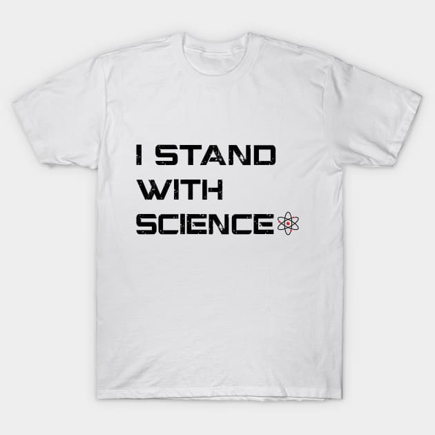 I Stand With Science T-Shirt by thedysfunctionalbutterfly